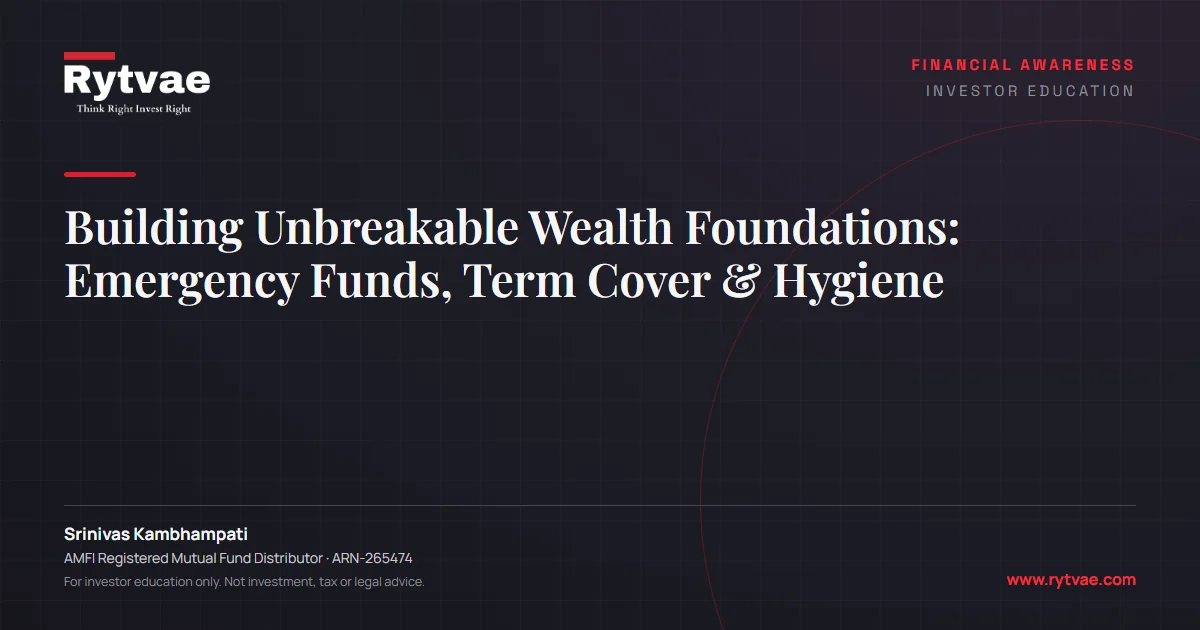 Building Unbreakable Wealth Foundations: Emergency Funds, Term Cover & Hygiene