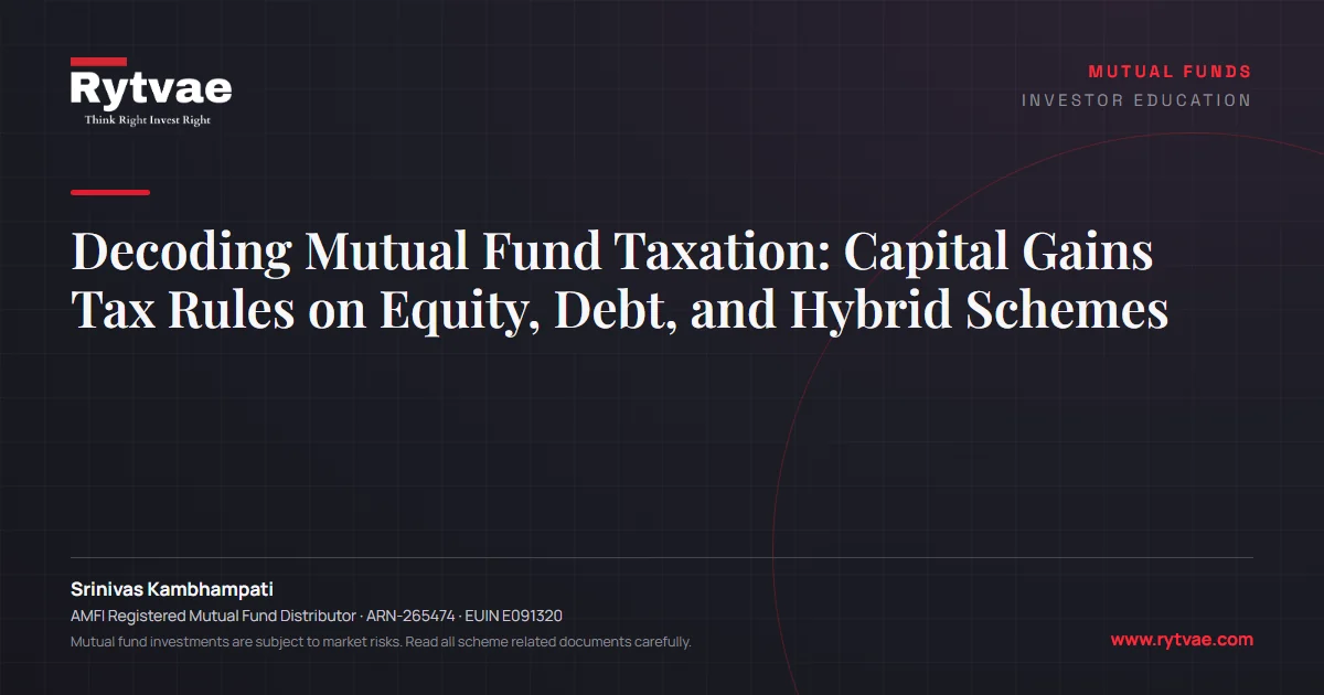 Decoding Mutual Fund Taxation: Capital Gains Tax Rules on Equity, Debt, and Hybrid Schemes