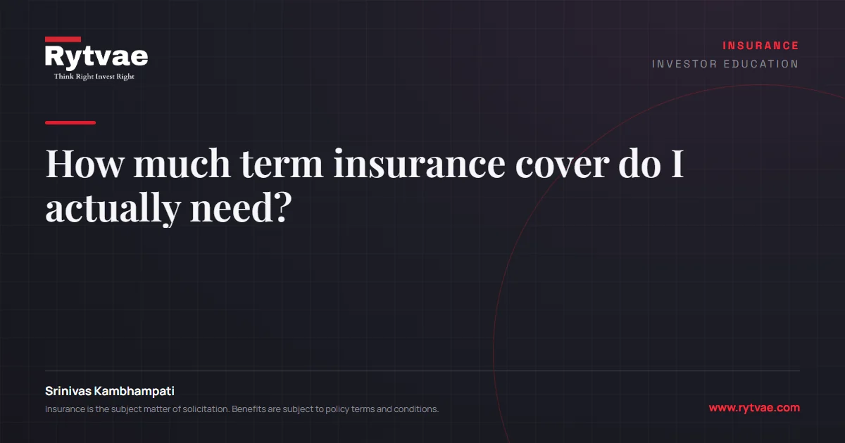 How much term insurance cover do I actually need?