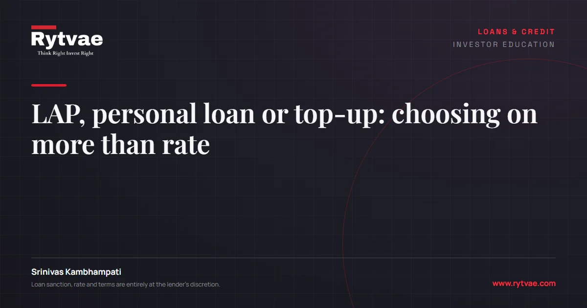 LAP, personal loan or top-up: choosing on more than rate